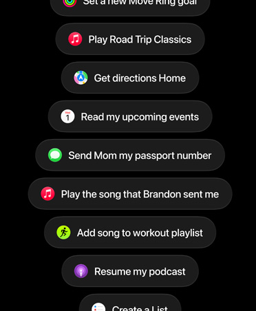 หน้าจอแสดงคำขอ Siri AI เช่น เล่นเพลงคลาสสิกสำหรับโร้ดทริป, ขอเส้นทางกลับบ้าน, อ่านกิจกรรมที่กำลังจะเกิดขึ้น, เพิ่มรูปภาพลงในอัลบั้ม, ส่งอีเมล, เพิ่มเพลงลงในเพลย์ลิสต์ออกกำลังกาย, ฟังพ็อดคาสท์ต่อ
